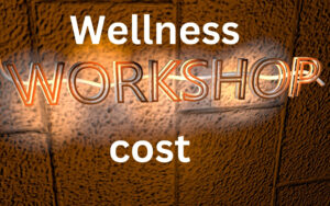 Wellness workshop cost